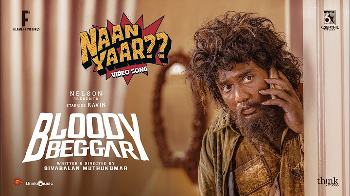 Naan Yaar - Video | Bloody Beggar |Nelson Dilipkumar| Kavin | Sivabalan Muthukumar | Jen Martin
