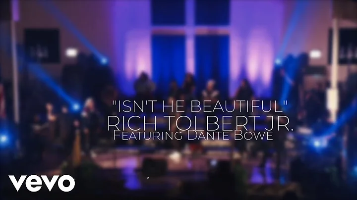 Rich Tolbert Jr. - Isn't He Beautiful (Official Video) ft. Dante Bowe