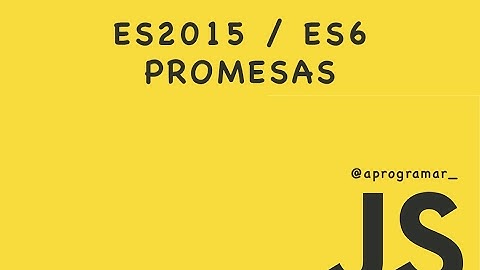 ES2015 | Introducción a promesas en Javascript