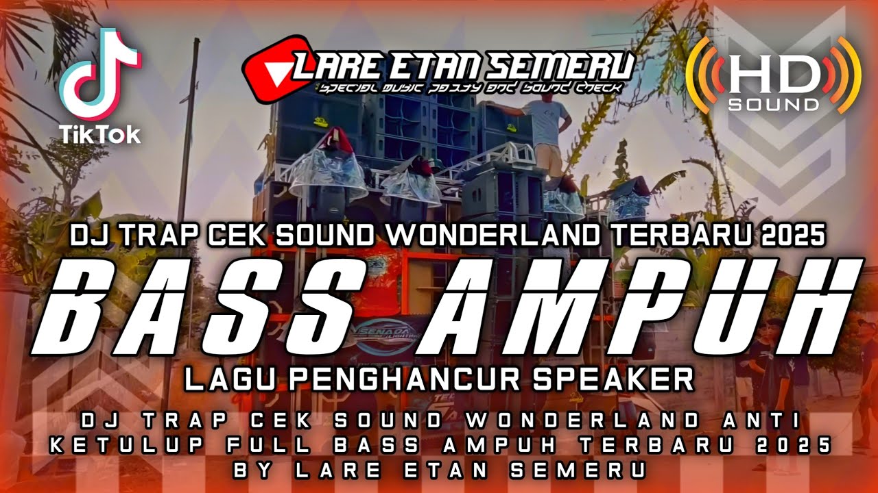 DJ TRAP CEK SOUND WONDERLAND FULL BASS AMPUH TERBARU 2025 BY LARE ETAN SEMERU