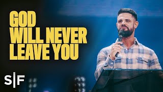 God Will Never Leave You | Steven Furtick