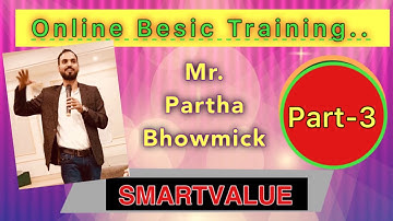 SMARTVALUE BASIC TRAINING, PART-3 , BY MR.PARTHA BHOWMICK..