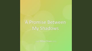 A Promise Between My Shadows