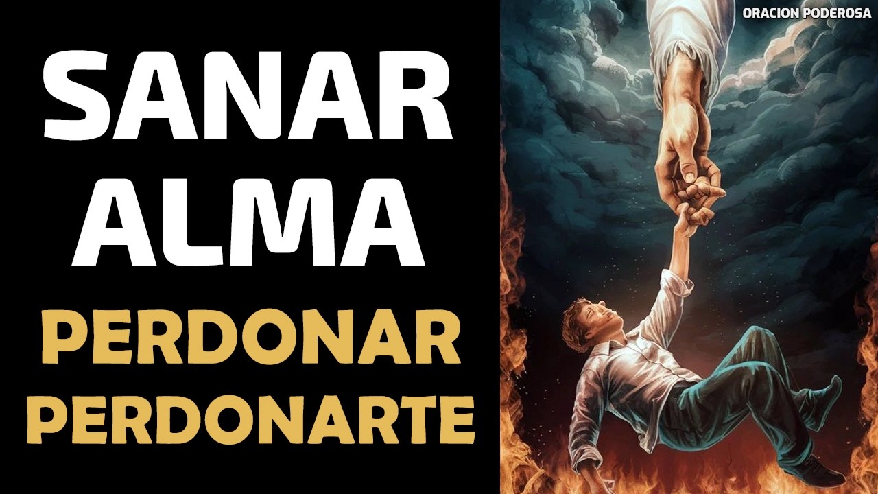 Oración para Sanar el Alma y el Corazón ️‍🩹 Perdonar y Perdonarte - YouTube
