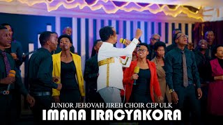 IMANA IRACYAKORA BY JUNIOR JEHOVAH JIREH CHOIR CEP ULK(Official video 2024)