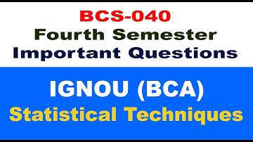 [IGNOU] [BCA] [BCS 040] [Previous Year Question Paper] [Statistical Techniques] [Fourth Semester]