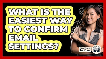 What Is The Easiest Way To Confirm Email Settings?