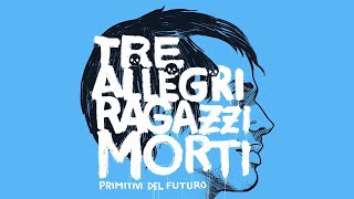 Miniatura de vídeo de "Tre allegri ragazzi morti - Codalunga (Official Audio)"