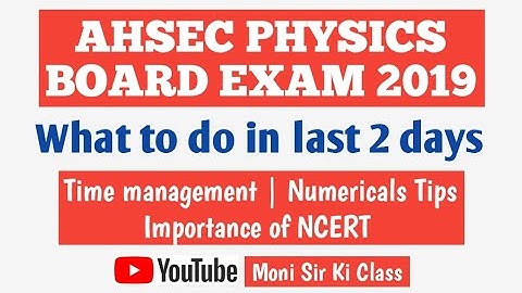AHSEC Physics Class 12 Board 2019 | Tips for last 2 Days