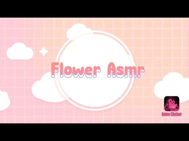 Asmr ~ New and improved Intro 🌸