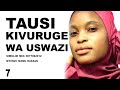 TAUSI KIVURUGE WA USWAZI 7 8 SIMULIZI ZA MAPENZI NA MAISHA