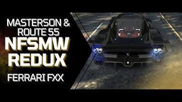 4K | Masterson & Route 55 | Ferrari FXX | NFSMW Redux