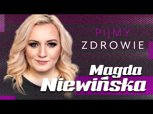 Magda Niewińska - Pijmy zdrowie