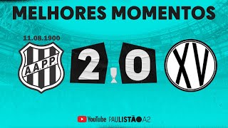 PONTE PRETA 2 X 0 XV DE PIRACICABA | MELHORES MOMENTOS | SEMIFINAL | PAULISTÃO A2