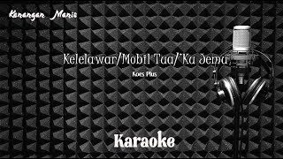 Koes Plus - Kelelawar*Mobil Tua*'Ku Jemu - Karaoke tanpa vocal