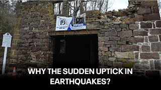 What is causing the recent earthquakes?