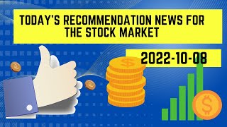 Today's recommendations news for the stock market (2022-10-08)