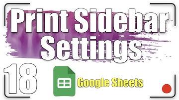 Print Sidebar Settings | Google Sheets Tutorial 18