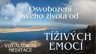 Osvoboďte svůj život od TÍŽIVÝCH EMOCÍ - léčivá MEDITACE