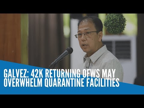 Galvez: 42K returning OFWs may overwhelm quarantine facilities