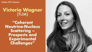 Victoria Wagner (TUM): Coherent Neutrino-Nucleus Scattering – Prospects and Experimental Challenges