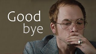 Goodbye - Elton John. ( Rocketman movie )