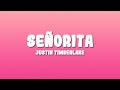 Justin Timberlake Señorita Lyrics Justin Timberlake Señorita Lyrics