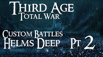 Third Age Total War (3.2/MOS) Custom battles Ep1# Helms deep part 2