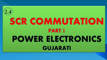 2.4 POWER ELECTRONICS SCR COMMUTATION PART 1 IN GUJARATI