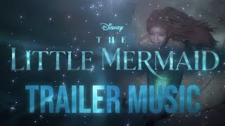 The Little Mermaid 2023 Teaser Trailer Music | Part Of Your World