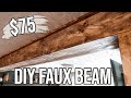 DIY FAUX BEAM | Under $75