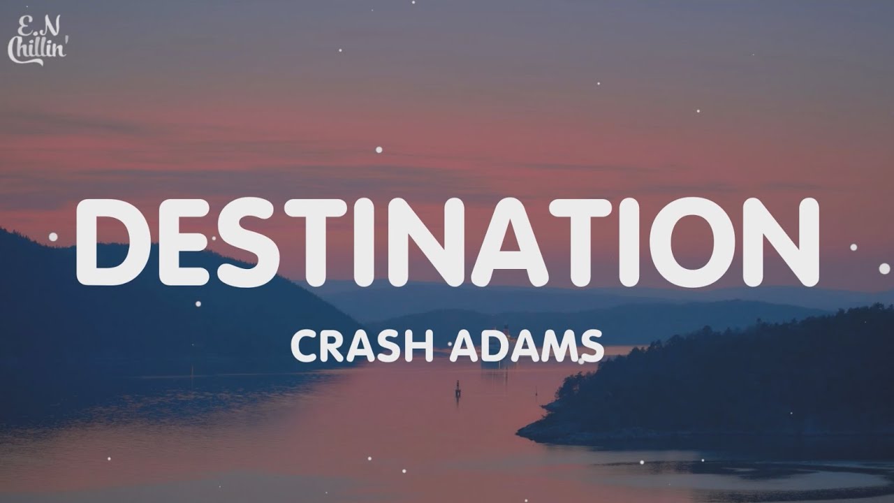 Crash Adams - Destination (Official Lyric Video)