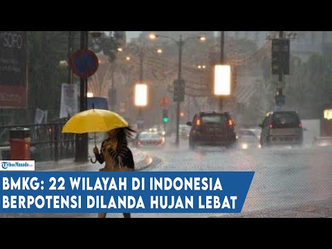 Peringatan Dini BMKG Hari Ini, 22 Wilayah di Indonesia Berpotensi Dilanda Hujan Lebat