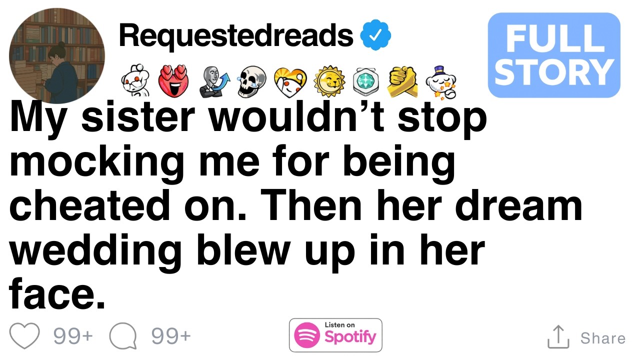 My sister wouldn’t stop mocking me for being cheated on. [FULL STORY]