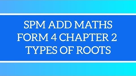 SPM Add Maths F4 Chapter 2 Types of Roots