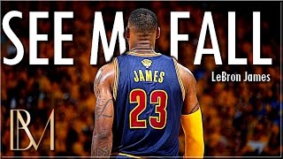 LeBron James - "SEE ME FALL" [2017 Mix HD]
