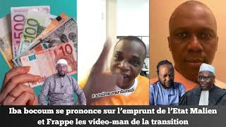 Iba bocoum se prononce sur l’emprunt de l’état Malien et frappe les vidéos-man de la transition !