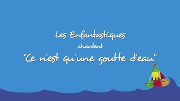CE N'EST QU'UNE GOUTTE D'EAU - Les Enfantastiques