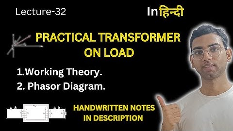 Practical Transformer On Load  | Working Theory | Phasor Diagram || Basic Electrical Engineering
