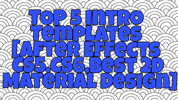 TOP 5 Intro Templates [After Effects CS5, CS6, Best 2D Material Design]
