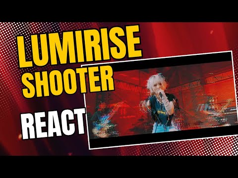 Brazilian reacts to LUMiRiSE 「SHOOTER」 MV FULL