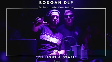 Bogdan DLP - Te Duc Unde Vrei Iubire (Dj Light & Stafie Remix)