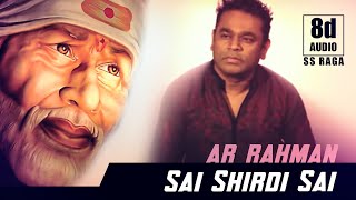 Sai Shirdi Sai Ar Rahman Bela Shende 99 Songs Ss Raga 8D Audio