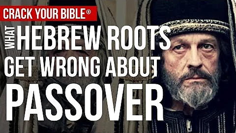 What Hebrew Roots Don't Understand About Passover