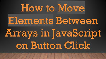 How to Move Elements Between Arrays in JavaScript on Button Click