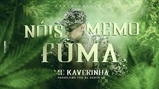 Mc Kaverinha  - Nos Fuma Memo ( Audio Oficial )  Dj David LP