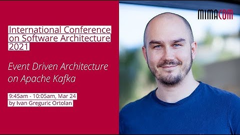 Event Driven Architecture On Apache Kafka - International Conference on Software Architecture 2021