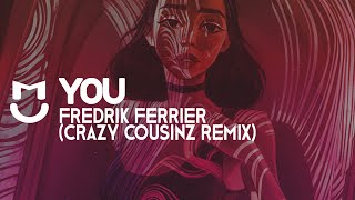 Fredrik Ferrier - You (Crazy Cousinz Remix)