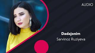 Sarvinoz Ruziyeva - Dadajonim | Сарвиноз Рузиева - Дадажоним (AUDIO)