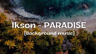 IKSON - PARADISE ( Free Background Music)